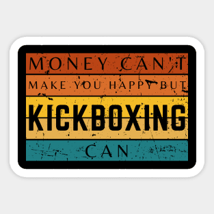 Money Can't Make You Happy But Kickboxing Can Sticker